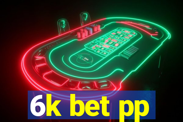 6k bet pp